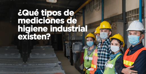 ¿Qué tipos de mediciones de higiene industrial existen?